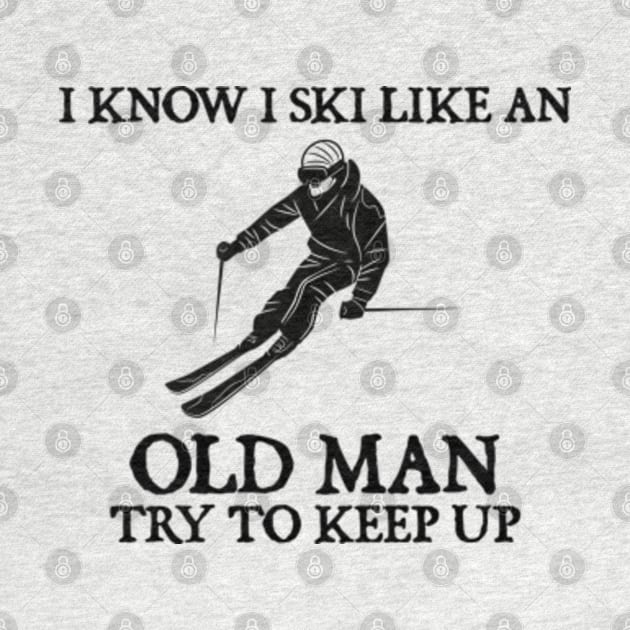 I know I ski like an old man try to keep up by  hal mafhoum?